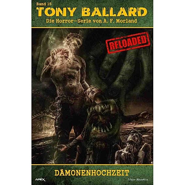 Tony Ballard - Reloaded, Band 15: Dämonenhochzeit, A. F. Morland