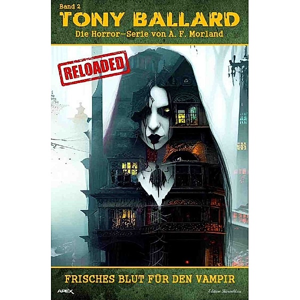 Tony Ballard - Reloaded, Band 2: Frisches Blut für den Vampir, A. F. Morland