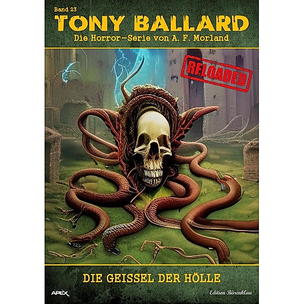 Tony Ballard - Reloaded, Band 23: Die Geißel der Hölle, A. F. Morland