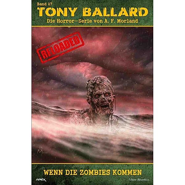 Tony Ballard - Reloaded, Band 27: Wenn die Zombies kommen, A. F. Morland