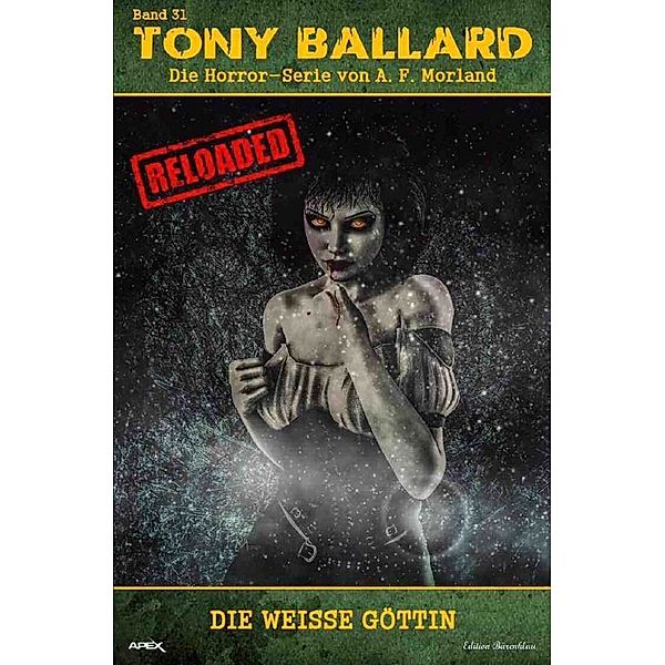 Tony Ballard - Reloaded, Band 31: Die weisse Göttin, A. F. Morland