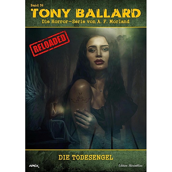 Tony Ballard - Reloaded, Band 36: Die Todesengel, A. F. Morland