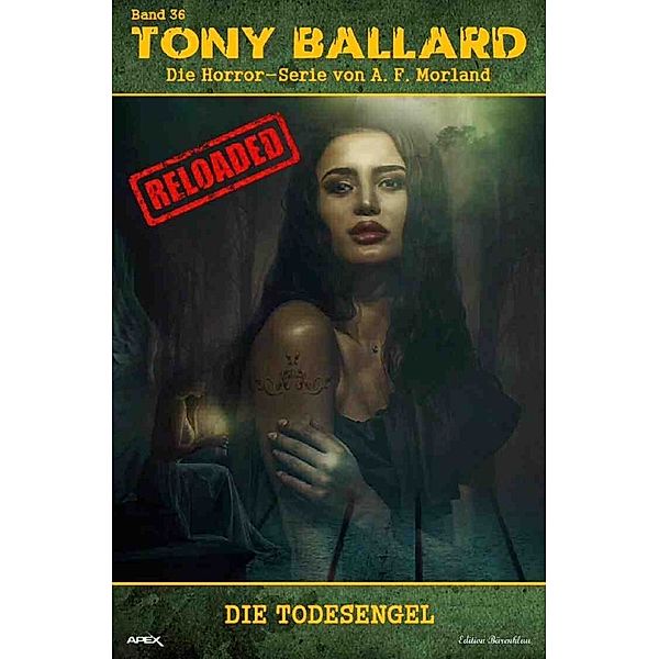 Tony Ballard - Reloaded, Band 36: Die Todesengel, A. F. Morland