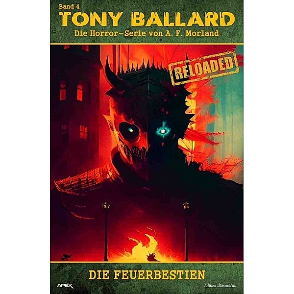 Tony Ballard - Reloaded, Band 4: Die Feuerbestien, A. F. Morland