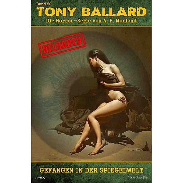 Tony Ballard - Reloaded, Band 50: Gefangen in der Spiegelwelt, A. F. Morland, Christian Dörge