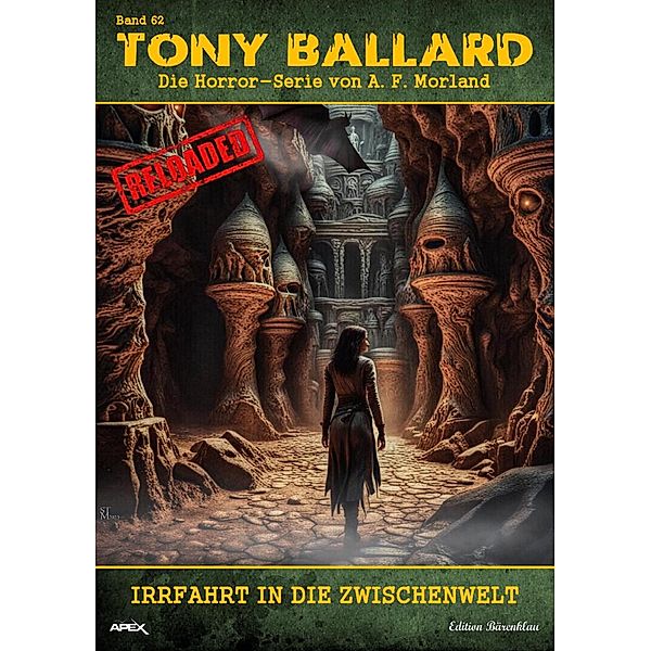 Tony Ballard - Reloaded, Band 62: Irrfahrt in die Zwischenwelt, A. F. Morland