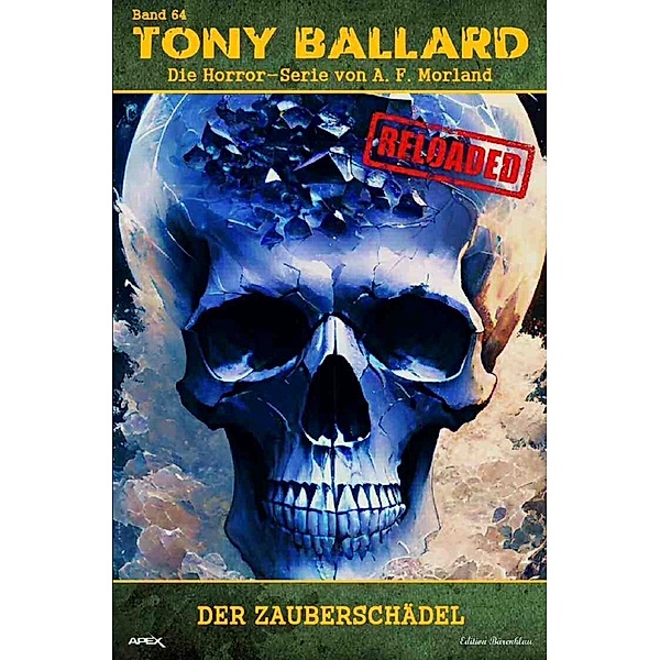 Tony Ballard - Reloaded, Band 64: Der Zauberschädel, A. F. Morland