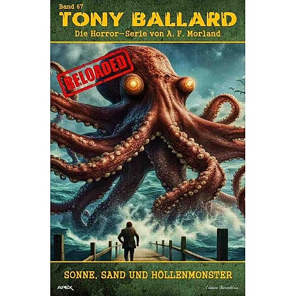 Tony Ballard - Reloaded, Band 67: Sonne, Sand und Höllenmonster, A. F. Morland