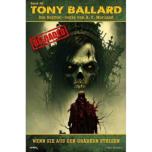 Tony Ballard - Reloaded, Band 68: Wenn sie aus den Gräbern steigen, A. F. Morland