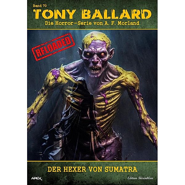 Tony Ballard - Reloaded, Band 70: Der Hexer von Sumatra, A. F. Morland