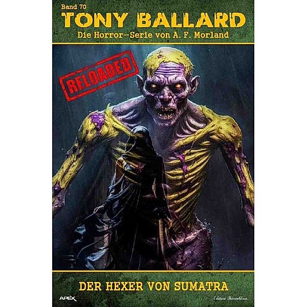 Tony Ballard - Reloaded, Band 70: Der Hexer von Sumatra, A. F. Morland