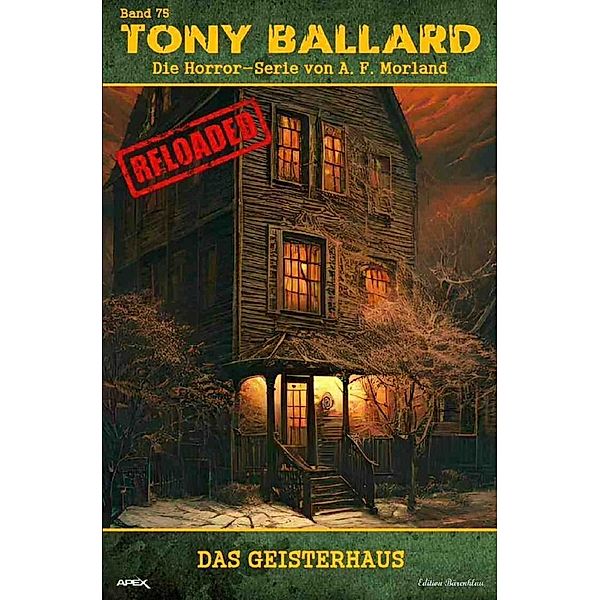Tony Ballard - Reloaded, Band 75: Das Geisterhaus, A. F. Morland