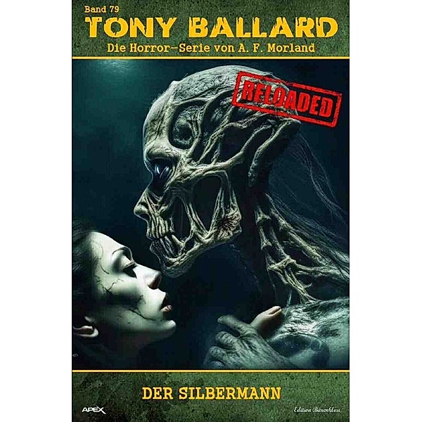 Tony Ballard - Reloaded, Band 79: Der Silbermann, A. F. Morland