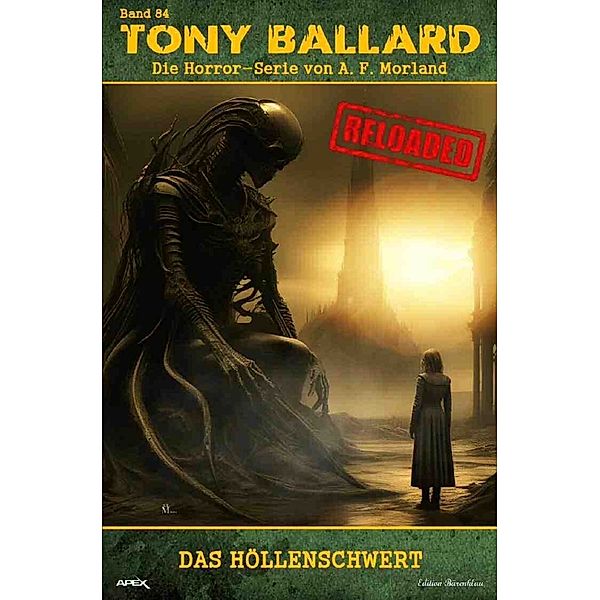 Tony Ballard - Reloaded, Band 84: Das Höllenschwert, A. F. Morland