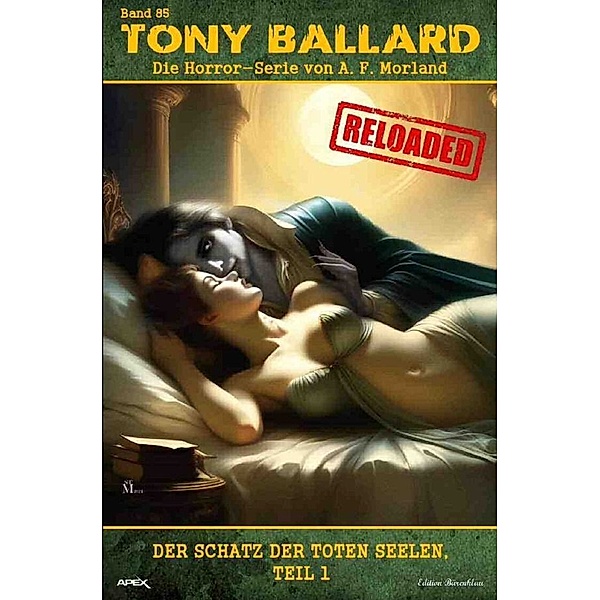Tony Ballard - Reloaded, Band 85: Der Schatz der toten Seelen, Teil 1, A. F. Morland