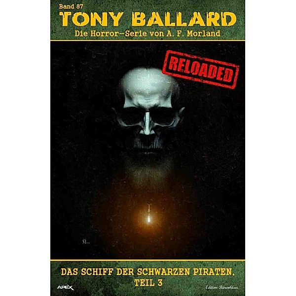 Tony Ballard - Reloaded, Band 87: Das Schiff der schwarzen Piraten, Teil 3, A. F. Morland