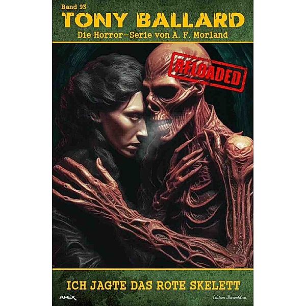 Tony Ballard - Reloaded, Band 93: Ich jagte das rote Skelett, A. F. Morland