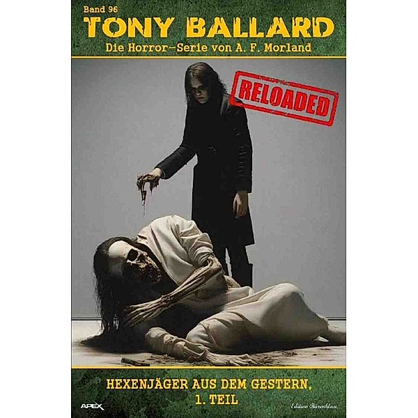 Tony Ballard - Reloaded, Band 96: Hexenjäger aus dem Gestern, 1. Teil, A. F. Morland