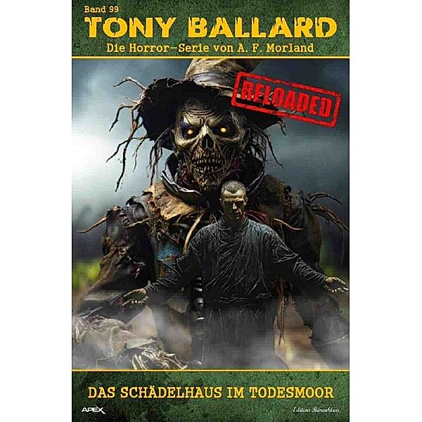 Tony Ballard - Reloaded, Band 99: Das Schädelhaus im Todesmoor, A. F. Morland