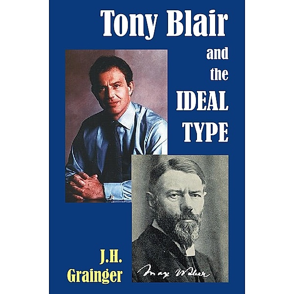 Tony Blair and the Ideal Type / Societas, J. H. Grainger