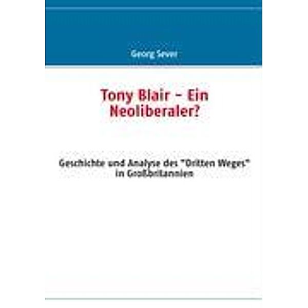 Tony Blair - Ein Neoliberaler?, Georg Sever