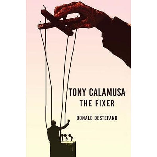 Tony Calamusa - The Fixer, Donald DeStefano