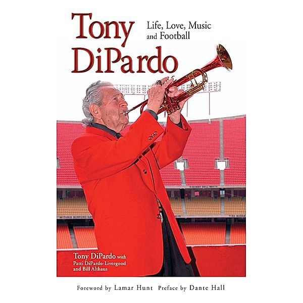 Tony DiPardo: Life, Love, Music and Football, Tony DiPardo