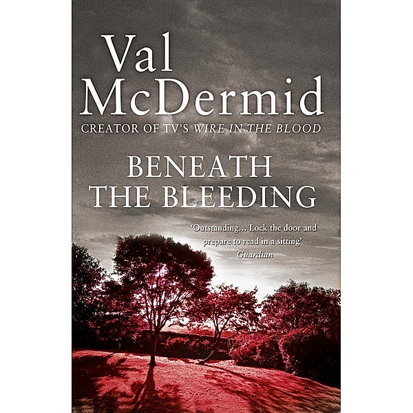 Tony Hill and Carol Jordan / Book 5 / Beneath the Bleeding, Val McDermid
