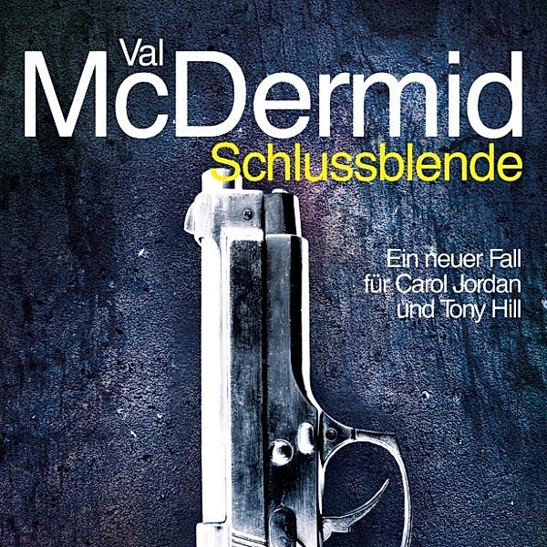 Tony Hill & Carol Jordan - 2 - Schlussblende, Val McDermid