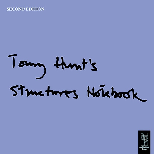 Tony Hunt's Structures Notebook, Tony Hunt