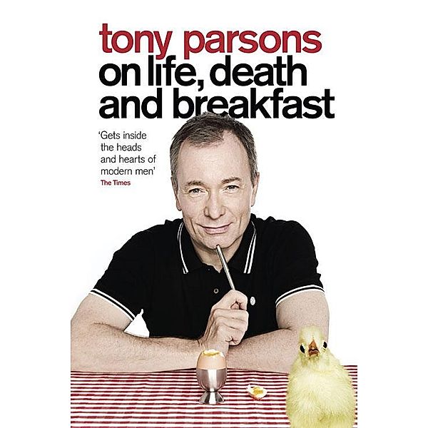 Tony Parsons on Life, Death and Breakfast, Tony Parsons