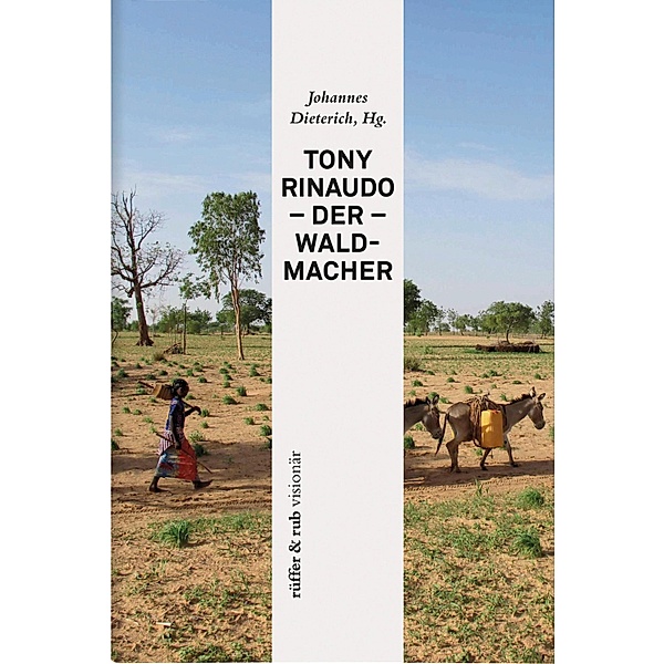 Tony Rinaudo - Der Waldmacher / rüffer&rub visionär Bd.6