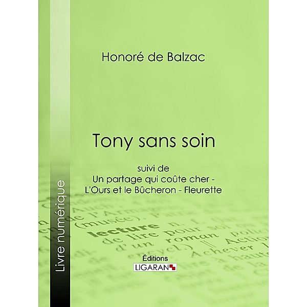 Tony sans soin, Honoré de Balzac, Ligaran