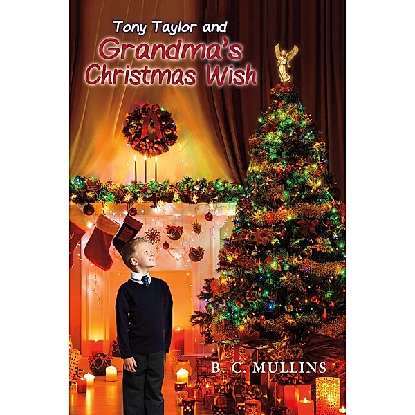 Tony Taylor and Grandma's Christmas Wish, B. C. Mullins