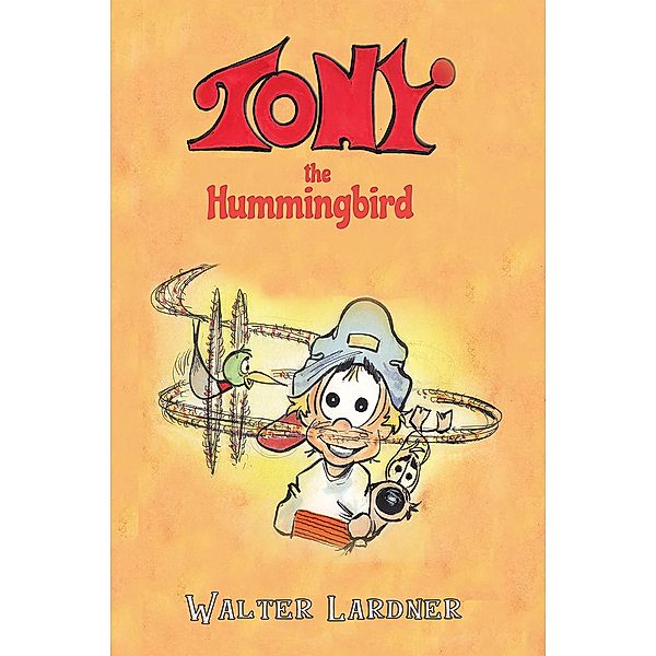 Tony the Hummingbird / Austin Macauley Publishers LLC, Walter Lardner