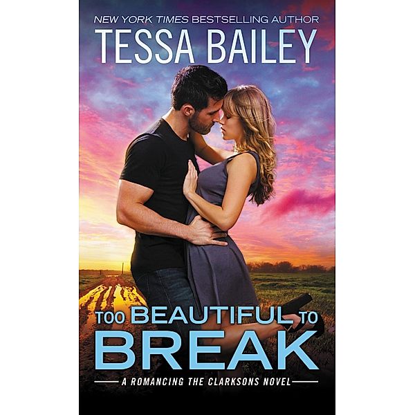 Too Beautiful to Break / Romancing the Clarksons Bd.4, Tessa Bailey