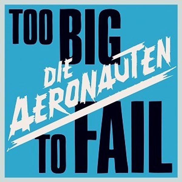 Too Big To Fail, Die Aeronauten