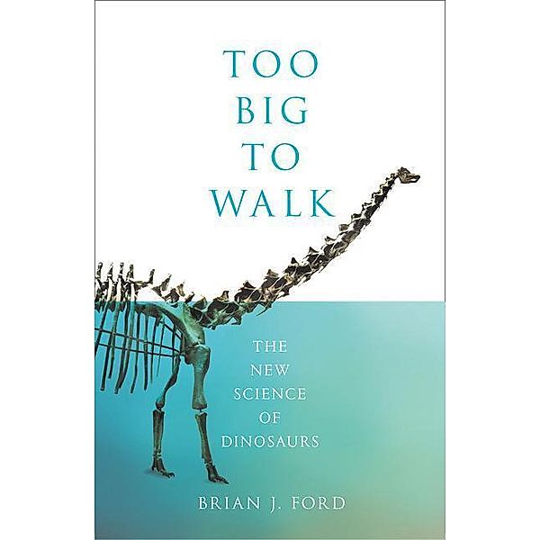 Too Big to Walk, Brian J. Ford