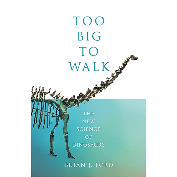 Too Big to Walk, Brian J. Ford