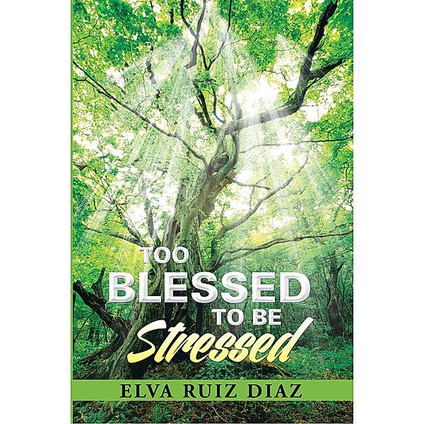 Too Blessed to Be Stressed, Elva Ruiz Diaz