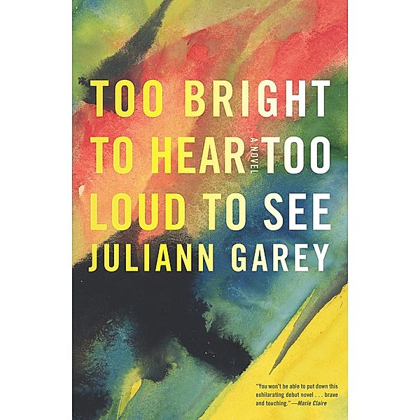 Too Bright to Hear Too Loud to See, Juliann Garey