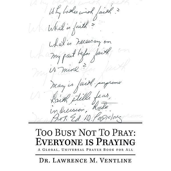 Too Busy Not to Pray: Everyone Is Praying, Lawrence M. Ventline