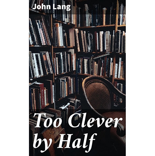 Too Clever by Half, John Lang