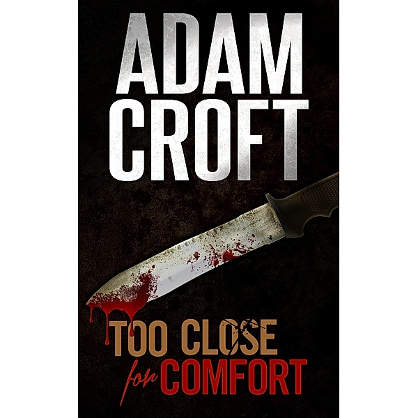 Too Close for Comfort (Knight & Culverhouse, #1) / Knight & Culverhouse, Adam Croft