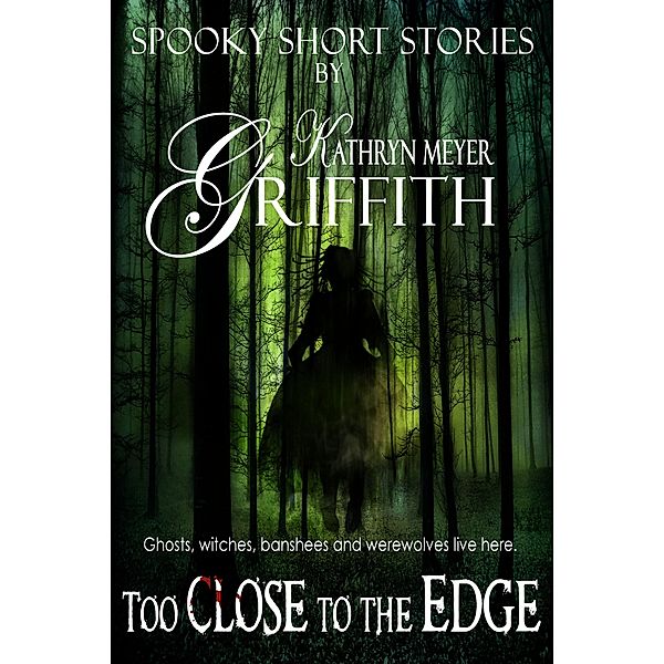 Too Close to the Edge (Spooky Short Stories, #4) / Spooky Short Stories, Kathryn Meyer Griffith