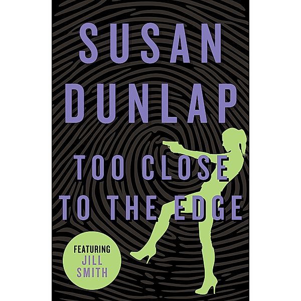 Too Close to the Edge / The Jill Smith Mysteries, Susan Dunlap