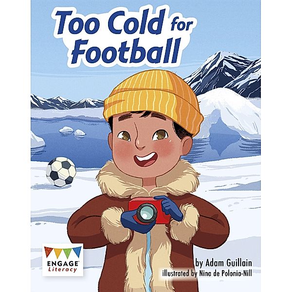 Too Cold for Football / Raintree Publishers, Adam Guillain