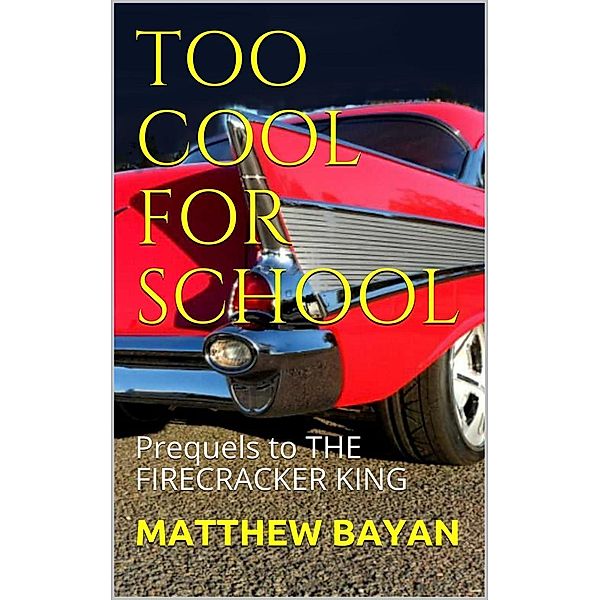 Too Cool for School (THE FIRECRACKER KING), Matthew Bayan