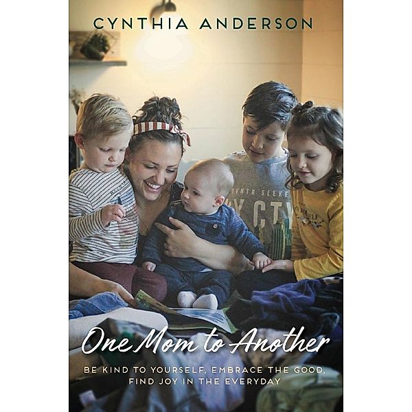 Too Dang Happy: One Mom To Another, Cynthia Anderson