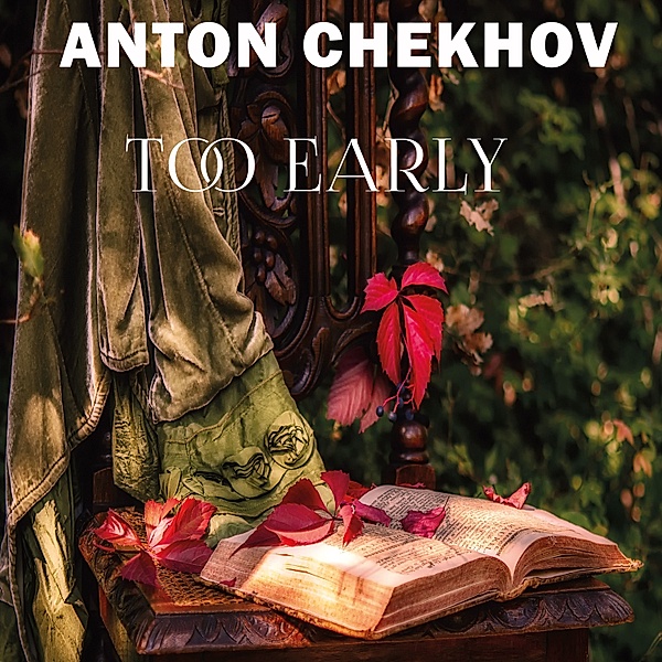 Too Early, Anton Chekhov